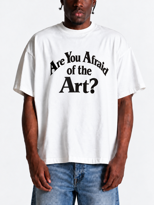 ARE YoU AFRAID oF THE ART? T-SHIRT (WHITE)