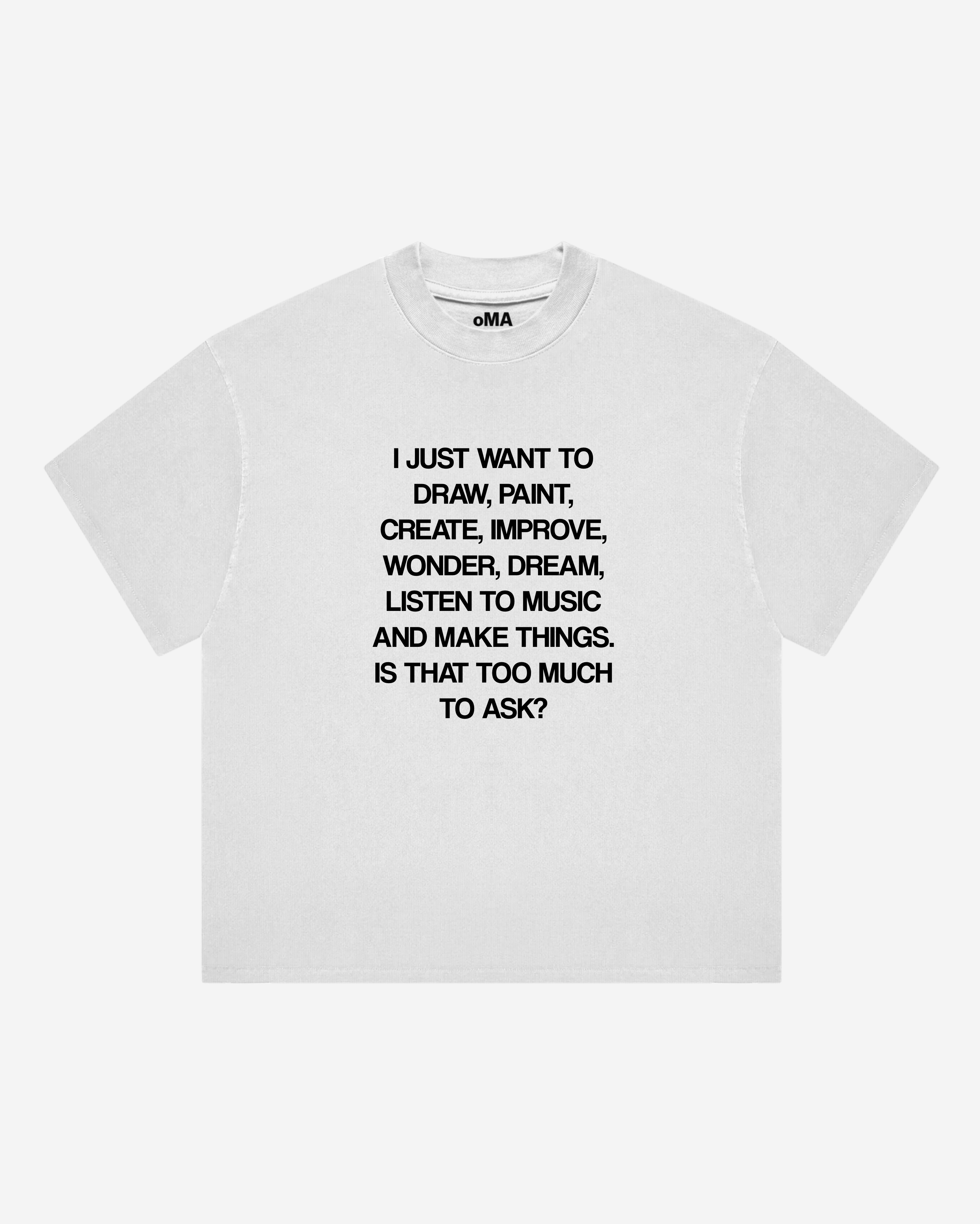 I JUST WANT To... T-SHIRT (WHITE)