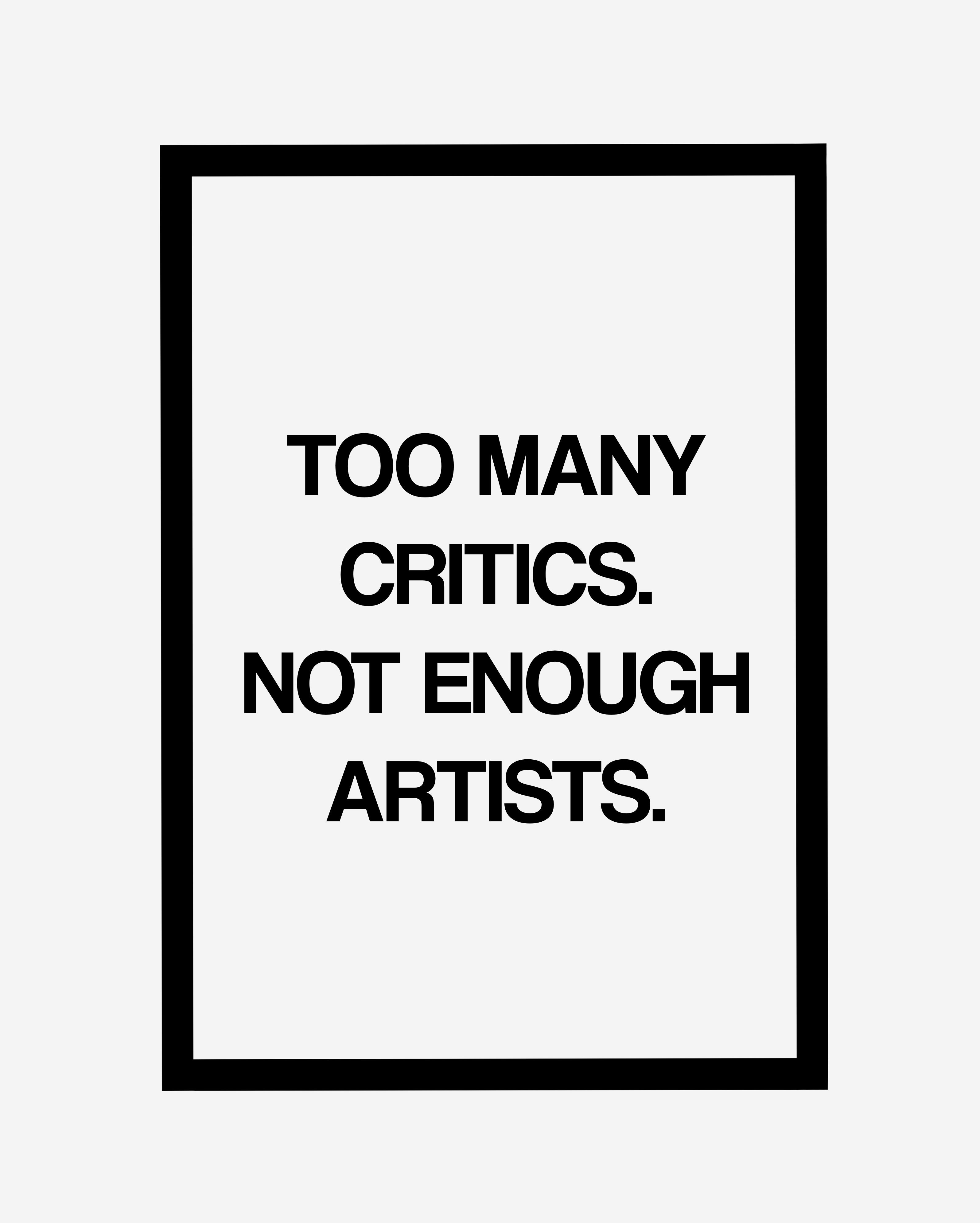 Too MANY CRITICS ART PRINT