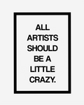 CRAZY ARTIST ART PRINT