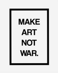 MAKE ART NoT WAR ART PRINT