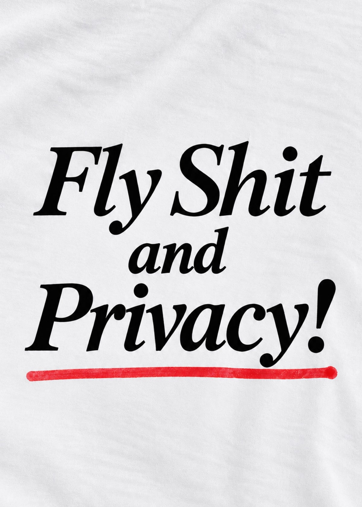 FLY SHIT AND PRIVACY T-SHIRT (WHITE)