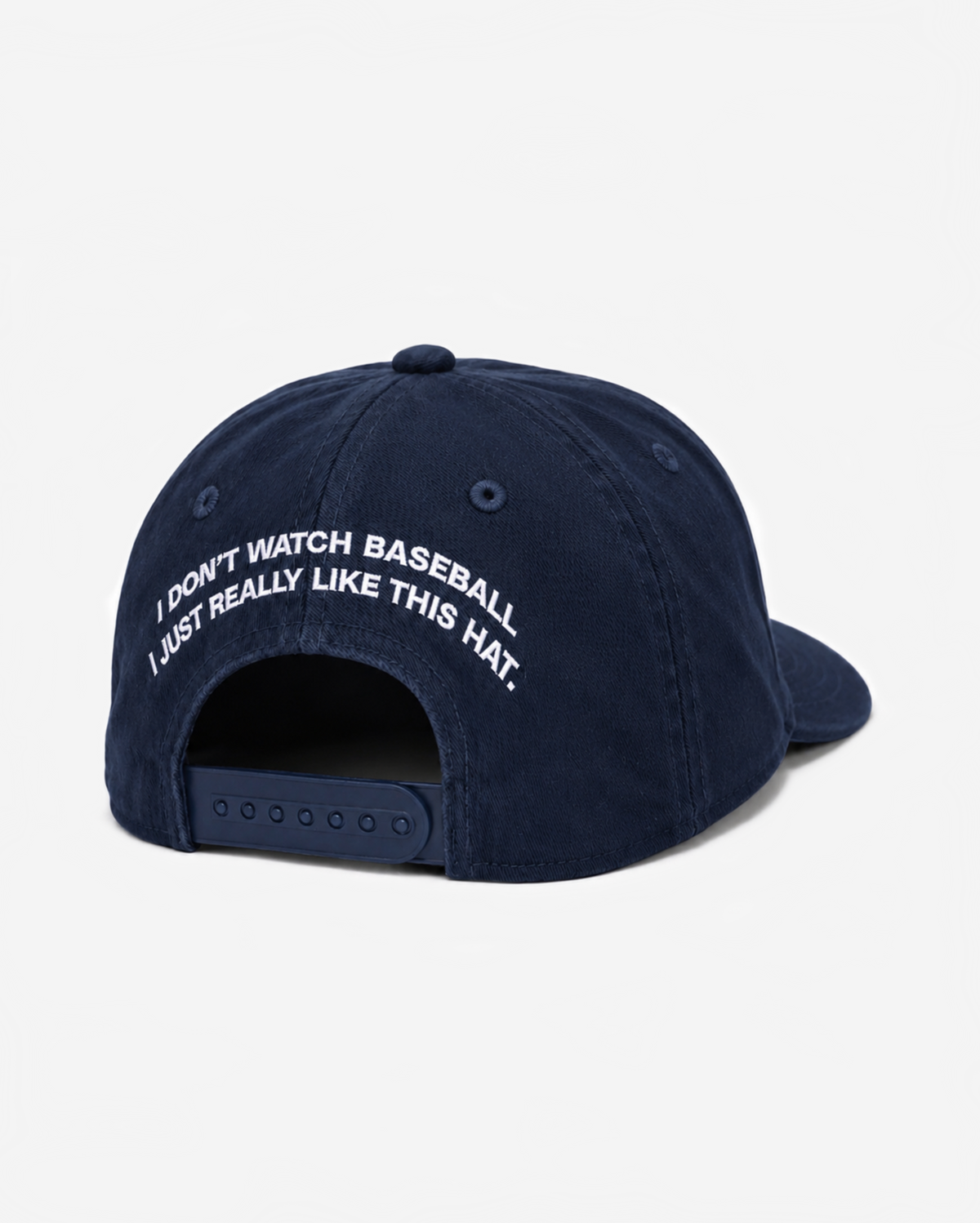 "I DoN'T WATCH BASEBALL I JUST REALLY LIKE THIS HAT." EMBRoIDERY ADD oN (BACK)