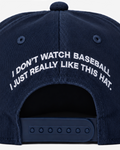 "I DoN'T WATCH BASEBALL I JUST REALLY LIKE THIS HAT." EMBRoIDERY ADD oN (BACK)