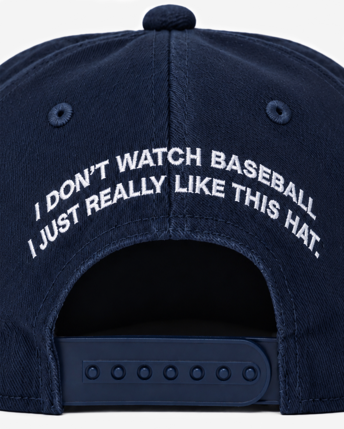 "I DoN'T WATCH BASEBALL I JUST REALLY LIKE THIS HAT." EMBRoIDERY ADD oN (BACK)