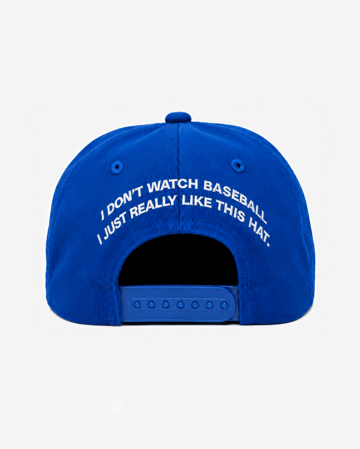 "I DoN'T WATCH BASEBALL I JUST REALLY LIKE THIS HAT." EMBRoIDERY ADD oN (BACK)