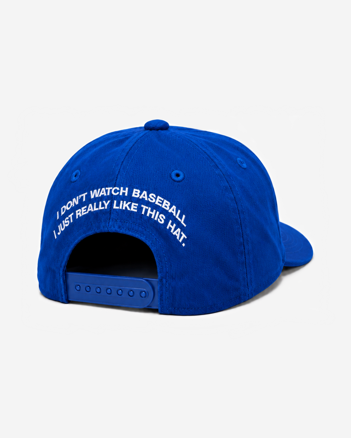 "I DoN'T WATCH BASEBALL I JUST REALLY LIKE THIS HAT." EMBRoIDERY ADD oN (BACK)
