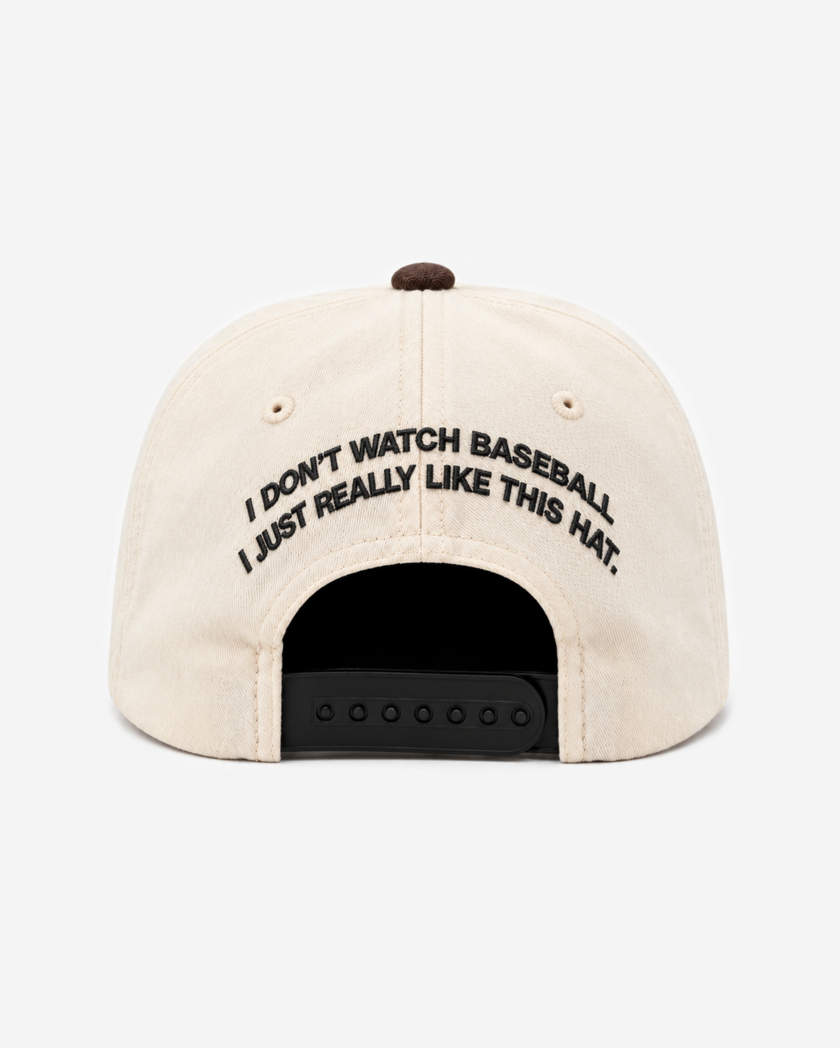 "I DoN'T WATCH BASEBALL I JUST REALLY LIKE THIS HAT." EMBRoIDERY ADD oN (BACK)