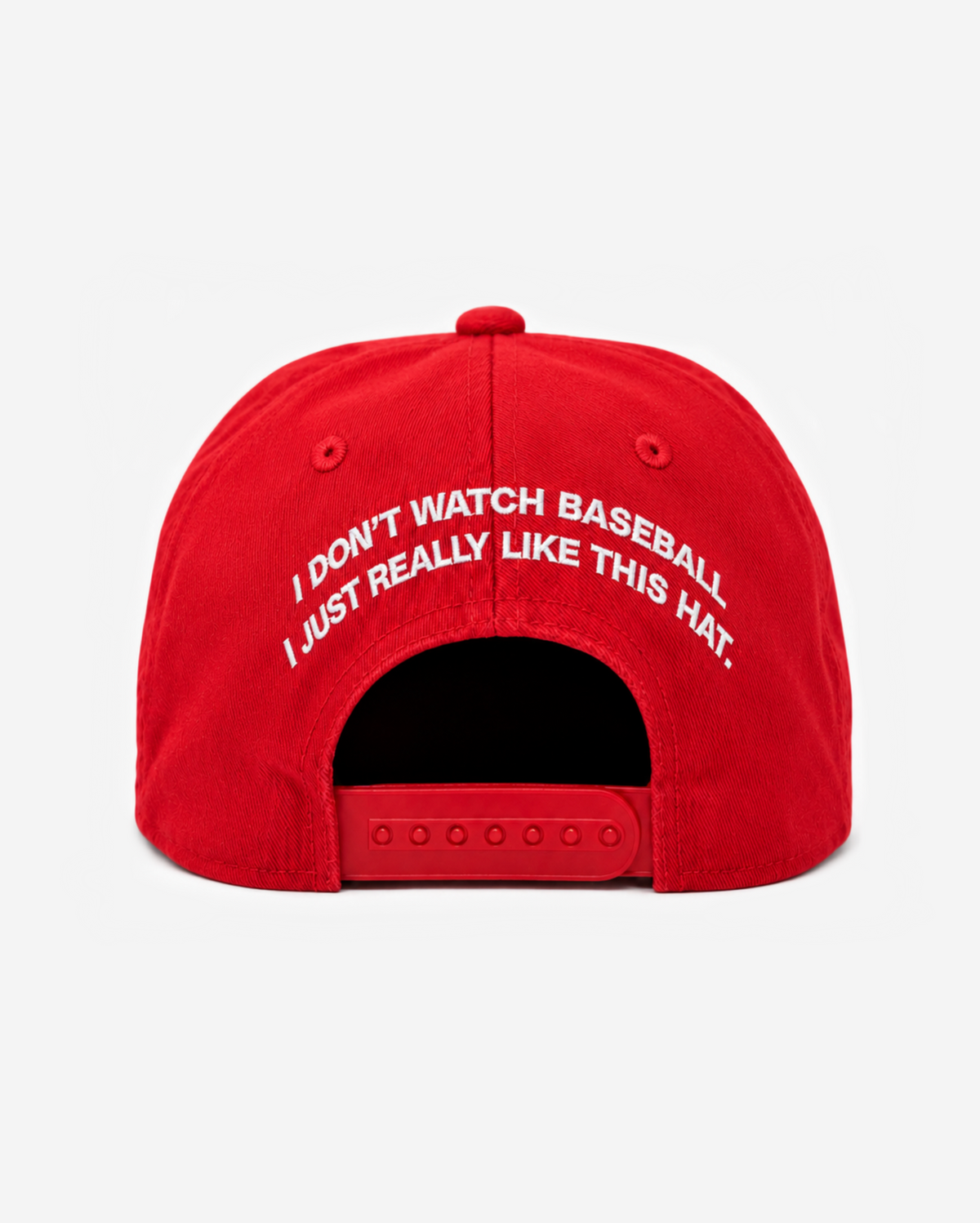 "I DoN'T WATCH BASEBALL I JUST REALLY LIKE THIS HAT." EMBRoIDERY ADD oN (BACK)