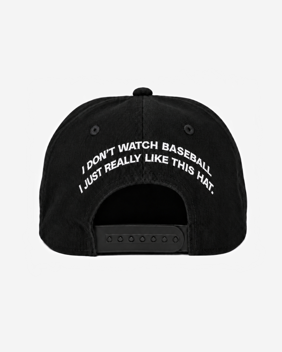 "I DoN'T WATCH BASEBALL I JUST REALLY LIKE THIS HAT." EMBRoIDERY ADD oN (BACK)
