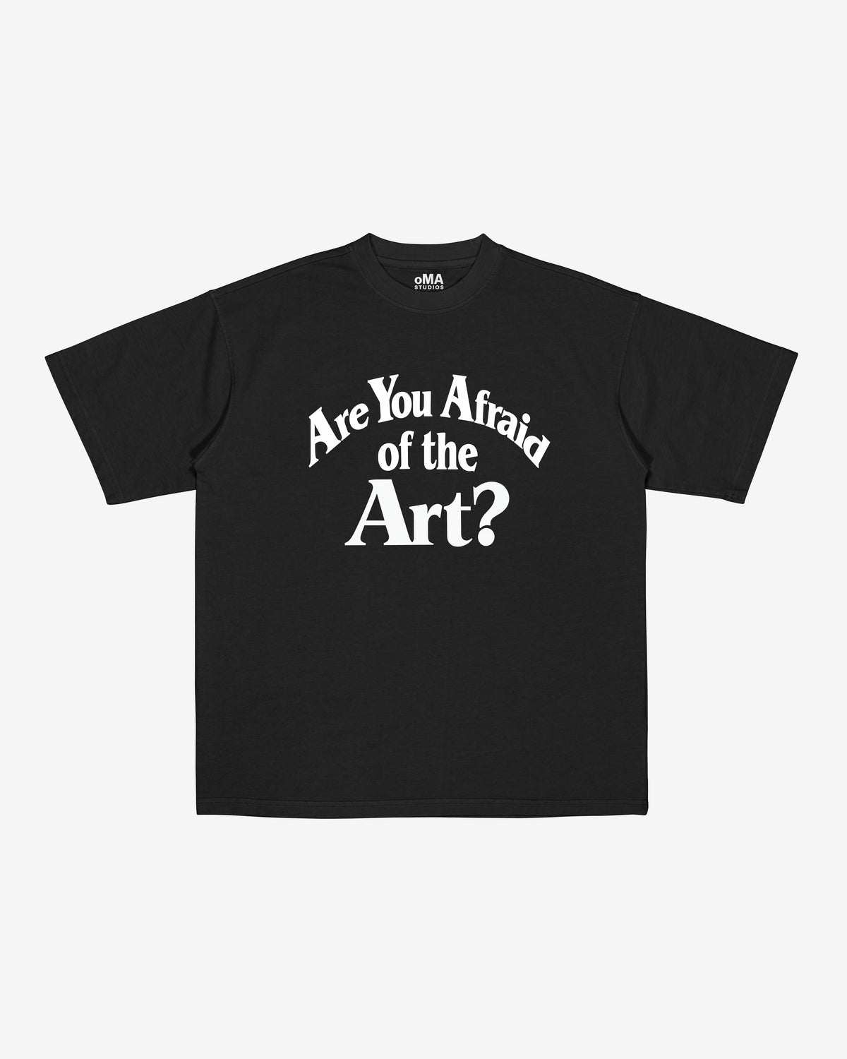 ARE YoU AFRAID oF THE ART? T-SHIRT (BLACK)